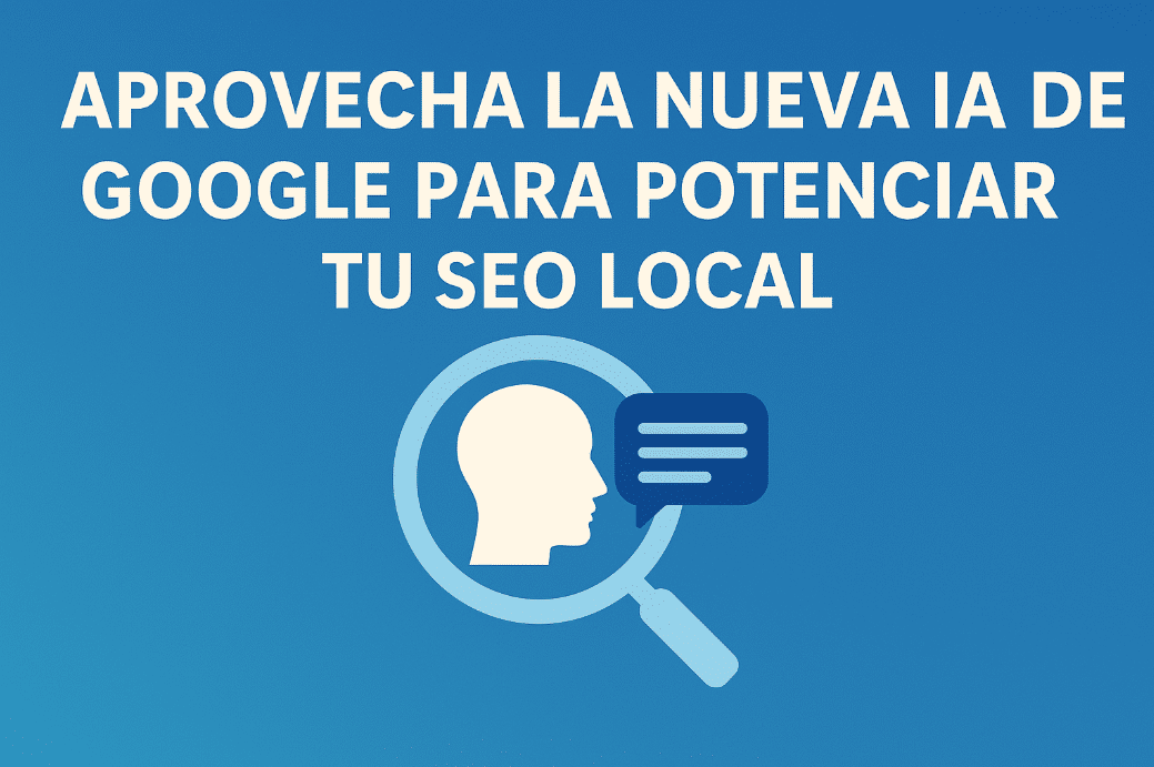 Banner horizontal azul con el título “Aprovecha la Nueva IA de Google para Potenciar tu SEO Local” y un ícono de lupa con silueta humana y bocadillo de texto.
